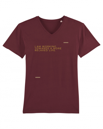 I am working towards a more relaxed life. Burgundy