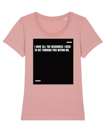 I have all the resources I need to get through this within me. Canyon Pink