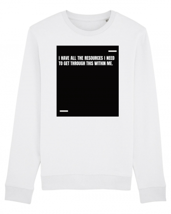 I have all the resources I need to get through this within me. White