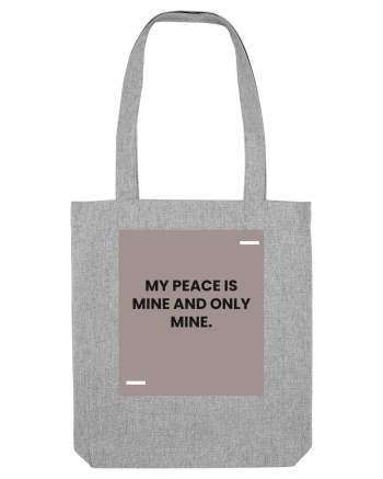 My peace is mine and only mine. Heather Grey