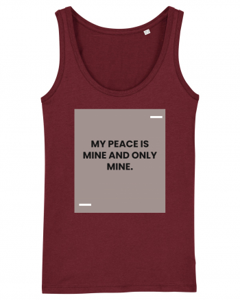 My peace is mine and only mine. Burgundy