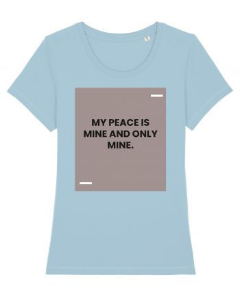 My peace is mine and only mine. Sky Blue