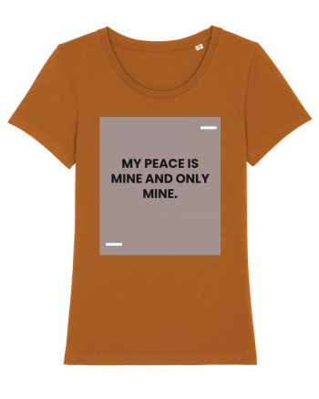 My peace is mine and only mine. Roasted Orange