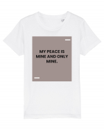 My peace is mine and only mine. Tricou mânecă scurtă  Copii Mini Creator