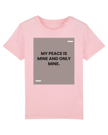 My peace is mine and only mine. Cotton Pink