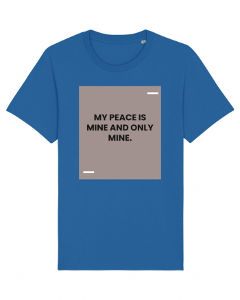 My peace is mine and only mine. Royal Blue