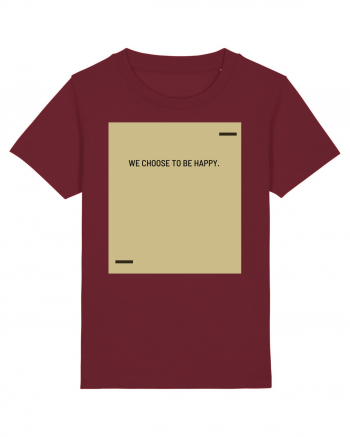 We choose to be happy. Burgundy