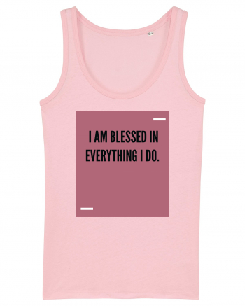 I am blessed in everything I do. Cotton Pink