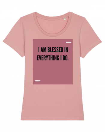 I am blessed in everything I do. Canyon Pink