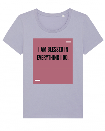 I am blessed in everything I do. Lavender