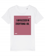 I am blessed in everything I do. Tricou mânecă scurtă  Copii Mini Creator