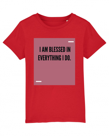 I am blessed in everything I do. Red