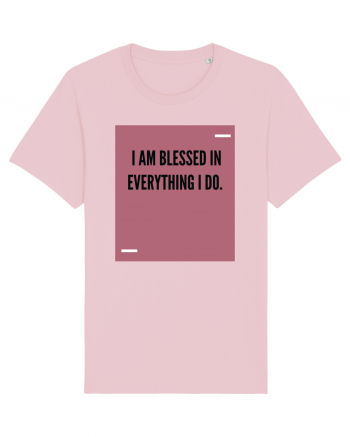 I am blessed in everything I do. Cotton Pink