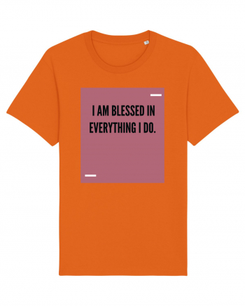 I am blessed in everything I do. Bright Orange