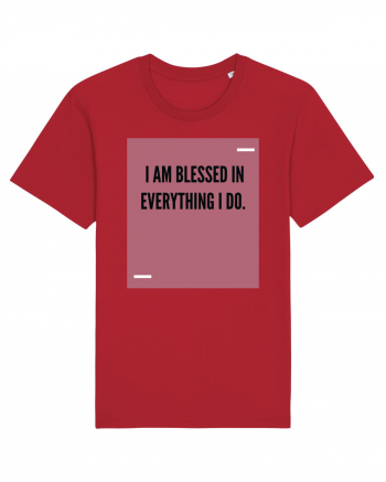 I am blessed in everything I do. Red