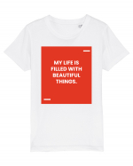 My life is filled with beautiful things. Tricou mânecă scurtă  Copii Mini Creator