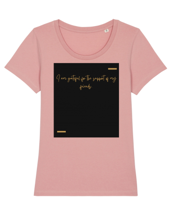 I am grateful for the support of my friends. Canyon Pink