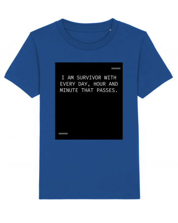 I am survivor with every day, hour and minute that passes. Majorelle Blue