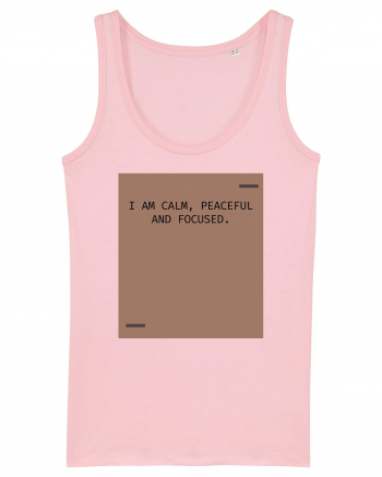 I am calm, peaceful and focused. Cotton Pink