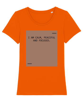 I am calm, peaceful and focused. Bright Orange