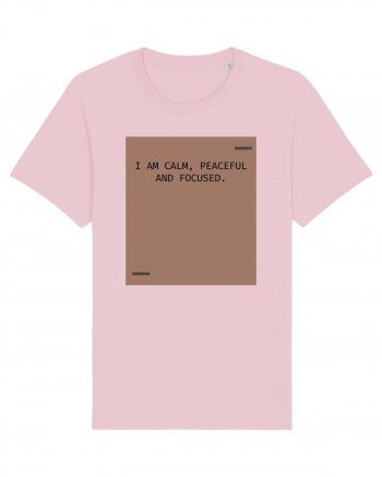 I am calm, peaceful and focused. Cotton Pink