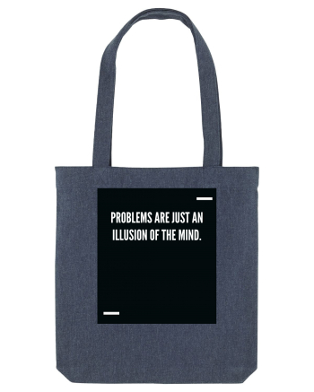 Problems are just an illusion of the mind. Midnight Blue