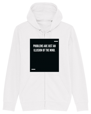 Problems are just an illusion of the mind. White