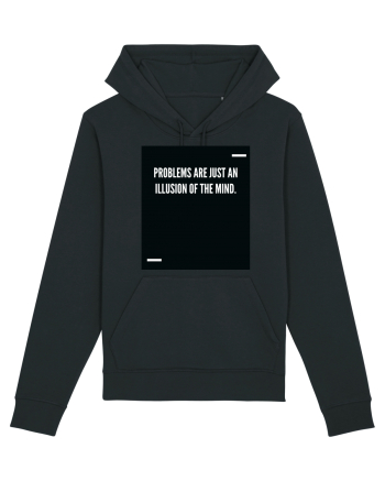 Problems are just an illusion of the mind. Black