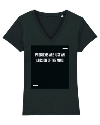 Problems are just an illusion of the mind. Black