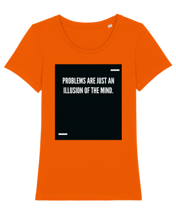 Problems are just an illusion of the mind. Bright Orange
