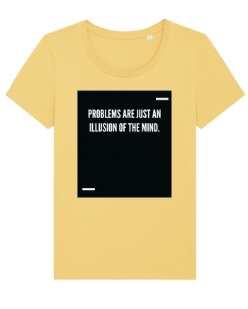 Problems are just an illusion of the mind. Jojoba