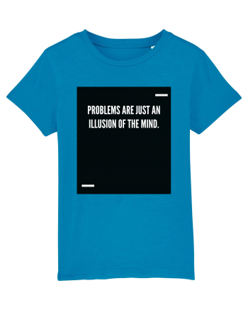 Problems are just an illusion of the mind. Azur