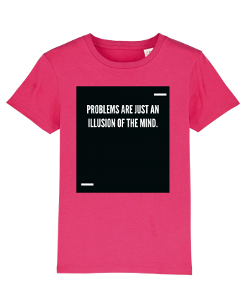Problems are just an illusion of the mind. Raspberry