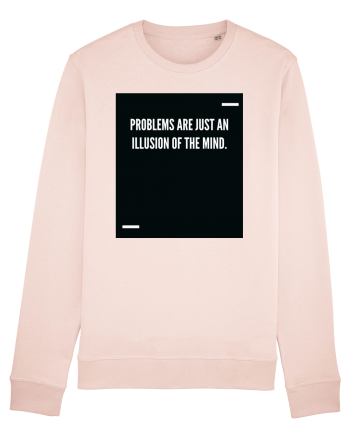 Problems are just an illusion of the mind. Candy Pink