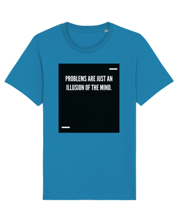 Problems are just an illusion of the mind. Azur