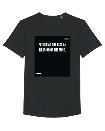Problems are just an illusion of the mind. Black