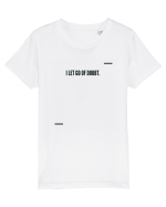 I let go of doubt. Tricou mânecă scurtă  Copii Mini Creator