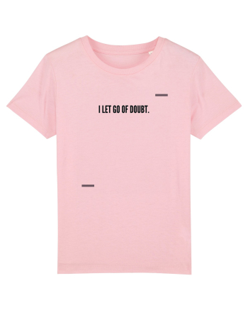 I let go of doubt. Cotton Pink