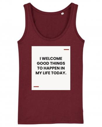 I welcome good things to happen in my life today. Burgundy