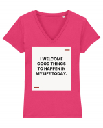 I welcome good things to happen in my life today. Tricou mânecă scurtă guler V Damă Evoker