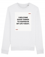 I welcome good things to happen in my life today. Bluză mânecă lungă Unisex Rise