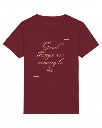 Good things are coming to me. Burgundy