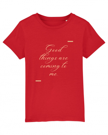 Good things are coming to me. Red