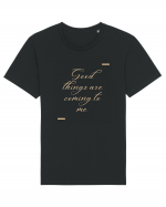 Good things are coming to me. Tricou mânecă scurtă Unisex Rocker