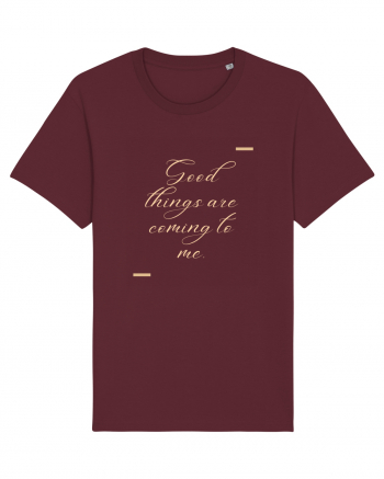 Good things are coming to me. Burgundy