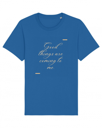 Good things are coming to me. Royal Blue