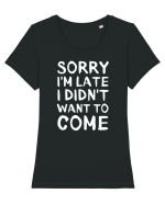 Sorry I'm Late I Didn't Want To Come Tricou mânecă scurtă guler larg fitted Damă Expresser