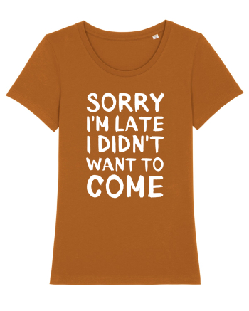 Sorry I'm Late I Didn't Want To Come Roasted Orange