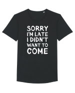 Sorry I'm Late I Didn't Want To Come Tricou mânecă scurtă guler larg Bărbat Skater