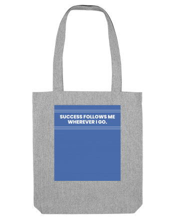 success follows me wherever i go Heather Grey